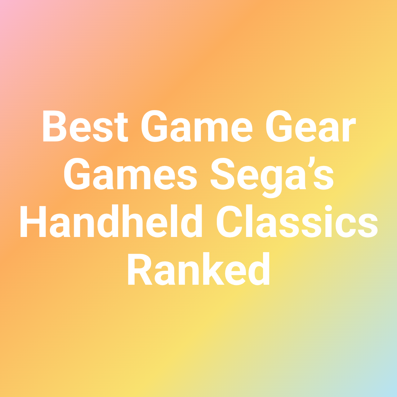 Best Game Gear Games Sega’s Handheld Classics Ranked
