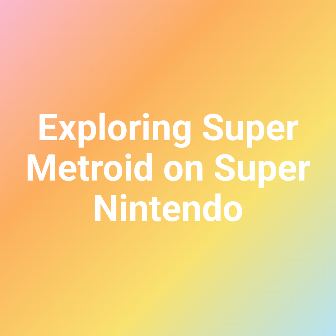 Exploring Super Metroid on Super Nintendo