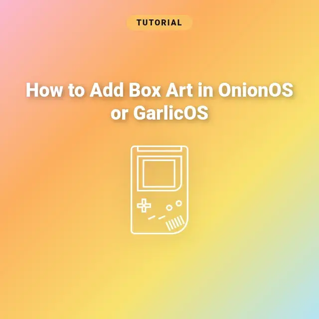 How to Add Box Art in OnionOS or GarlicOS: Complete Visual Guide