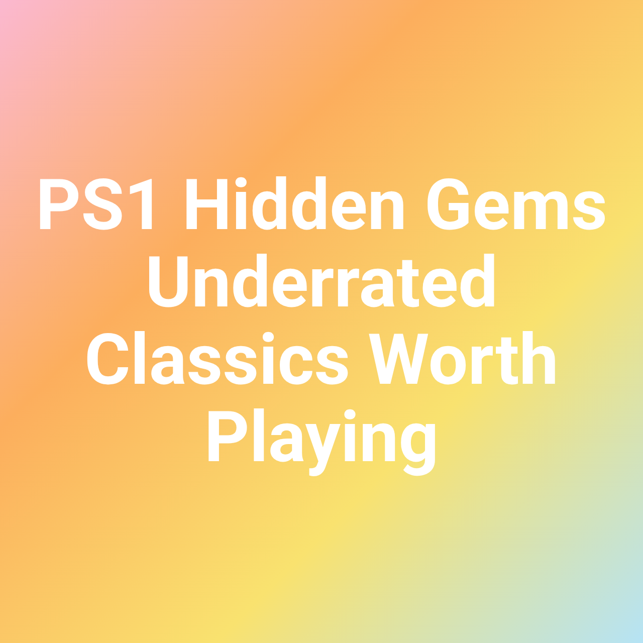 PS1 Hidden Gems Underrated Classics Worth Playing