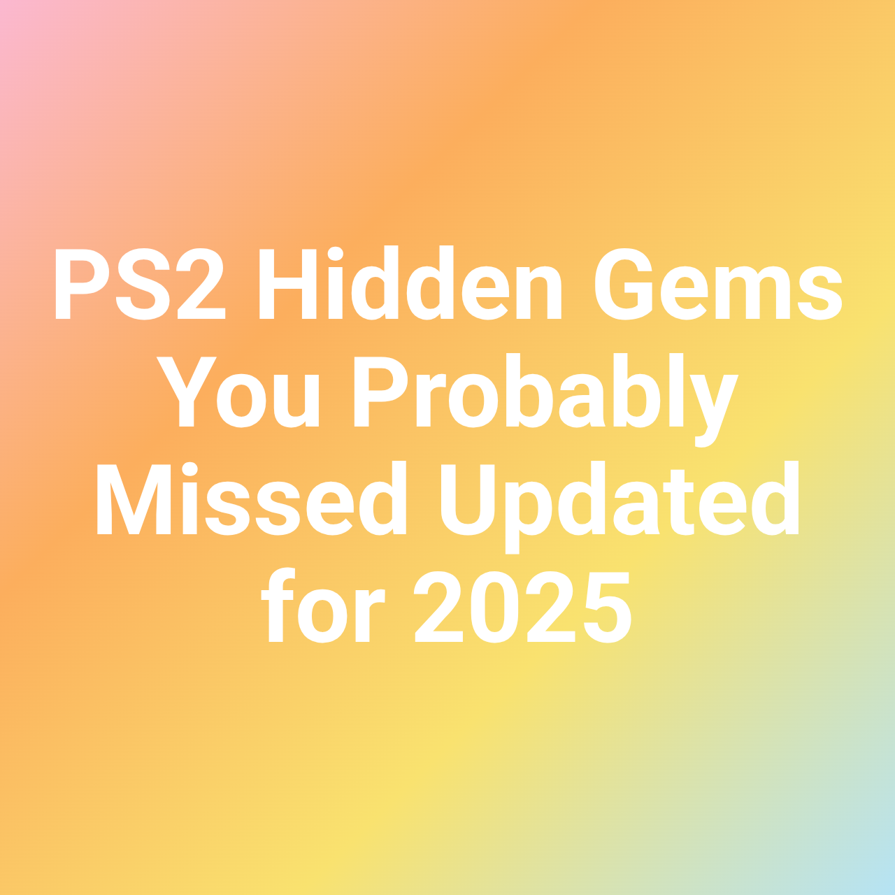 PS2 Hidden Gems You Probably Missed Updated for 2025