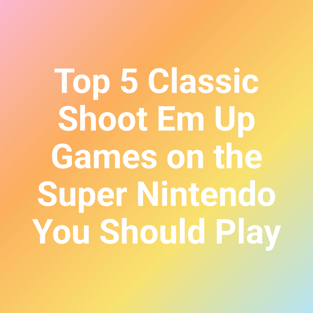 Top 5 Classic Shoot Em Up Games on the Super Nintendo You Should Play