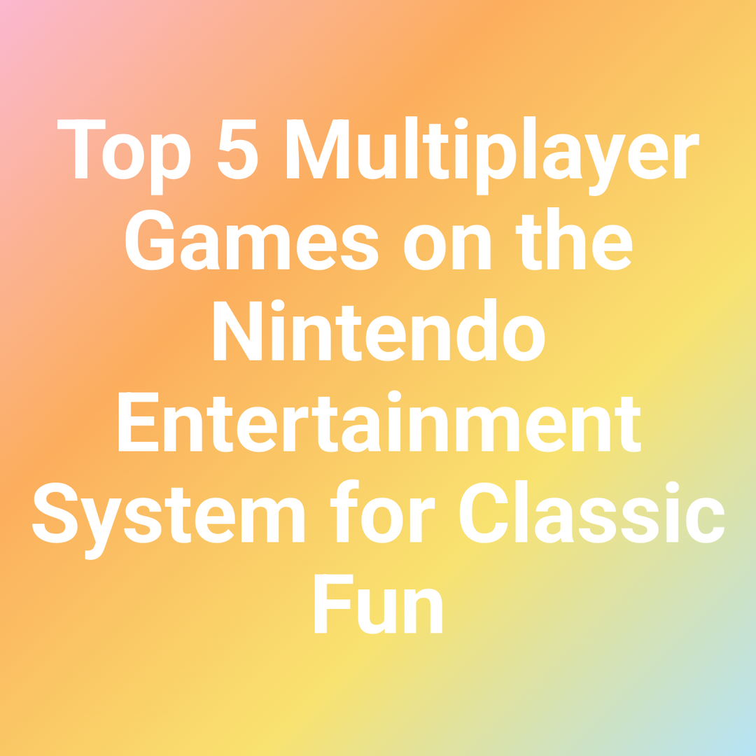 Top 5 Multiplayer Games on the Nintendo Entertainment System for Classic Fun