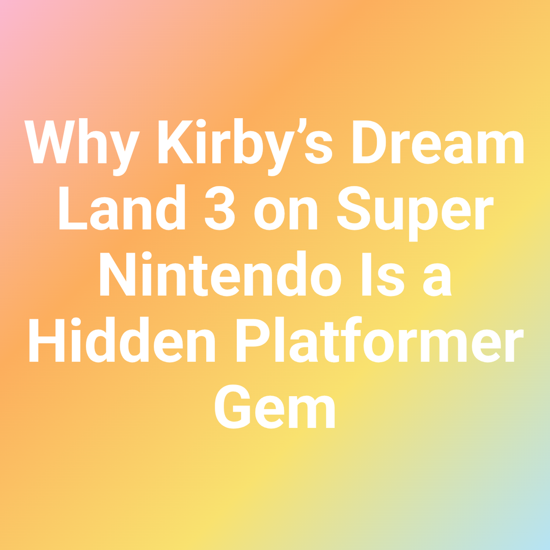 Why Kirby’s Dream Land 3 on Super Nintendo Is a Hidden Platformer Gem
