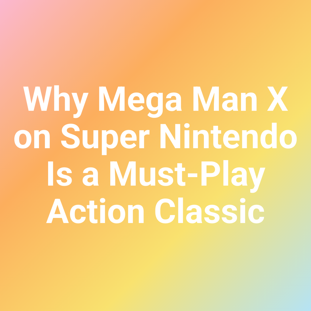 Why Mega Man X on Super Nintendo Is a Must-Play Action Classic