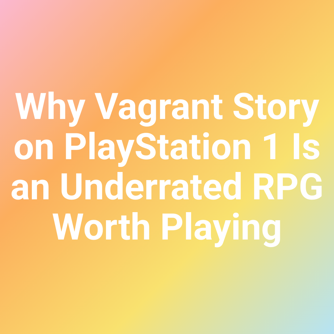 Why Vagrant Story on PlayStation 1 Is an Underrated RPG Worth Playing