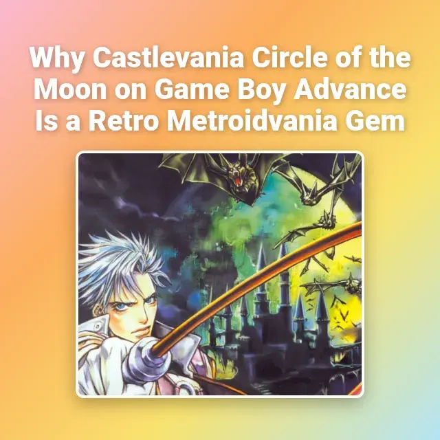 Why Castlevania Circle of the Moon on Game Boy Advance Is a Retro Metroidvania Gem