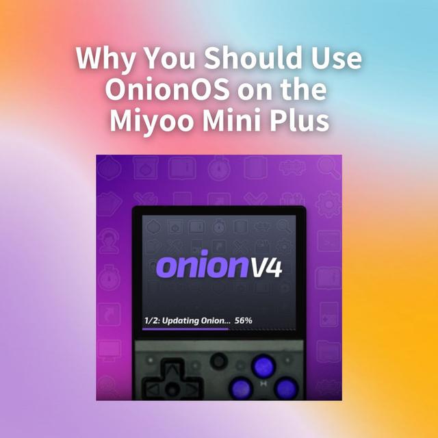 Why You Should Use OnionOS on the Miyoo Mini Plus