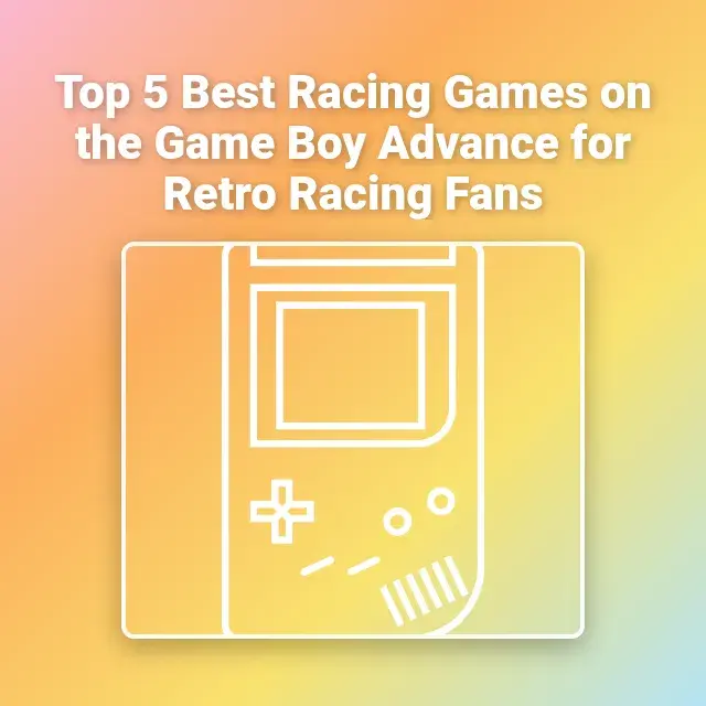 Top 5 Best Racing Games on the Game Boy Advance for Retro Racing Fans