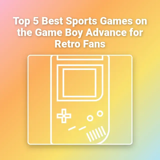 Top 5 Best Sports Games on the Game Boy Advance for Retro Fans