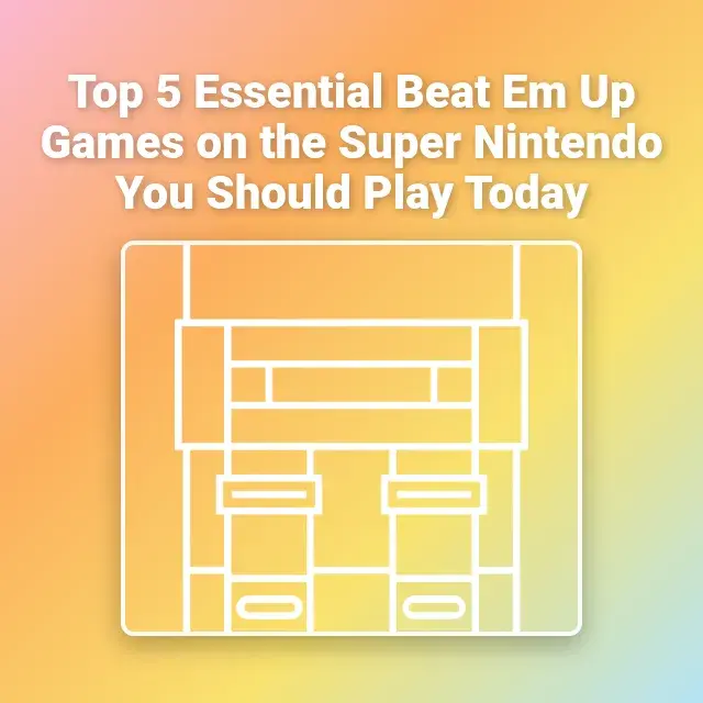 Top 5 Essential Beat Em Up Games on the Super Nintendo You Should Play Today