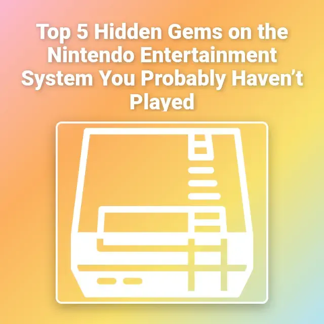 Top 5 Hidden Gems on the Nintendo Entertainment System You Probably Haven’t Played