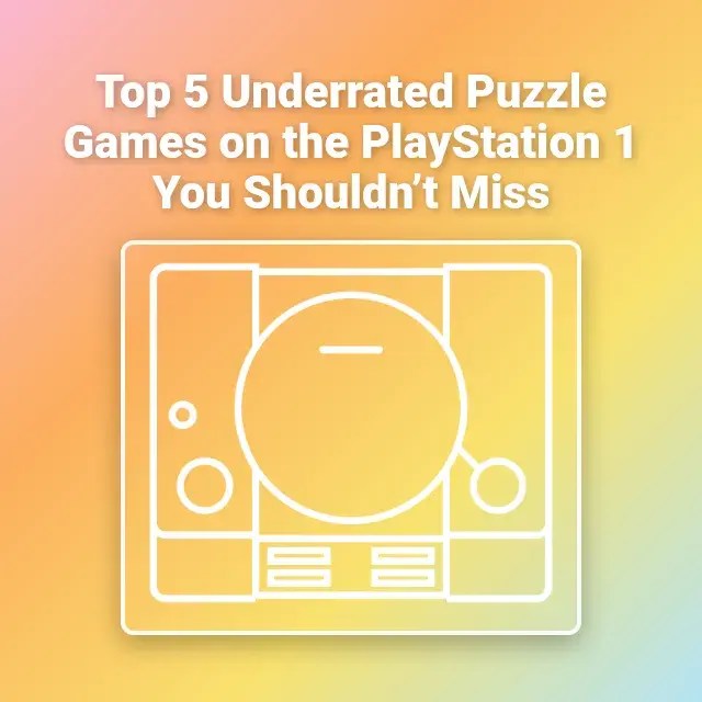 Top 5 Underrated Puzzle Games on the PlayStation 1 You Shouldn’t Miss