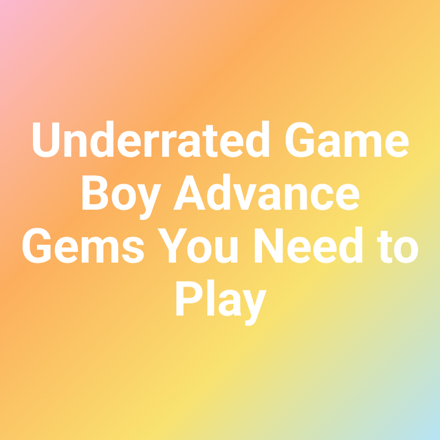 Underrated Game Boy Advance Gems You Need to Play